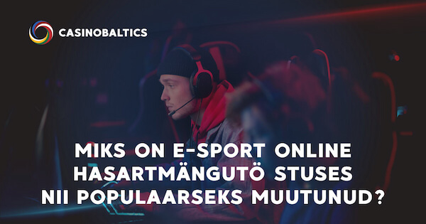 Miks esport on nii populaarne