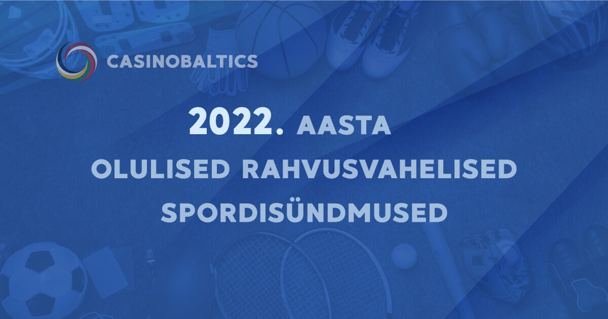 2022. aasta olulised rahvusvahelised spordisündmused