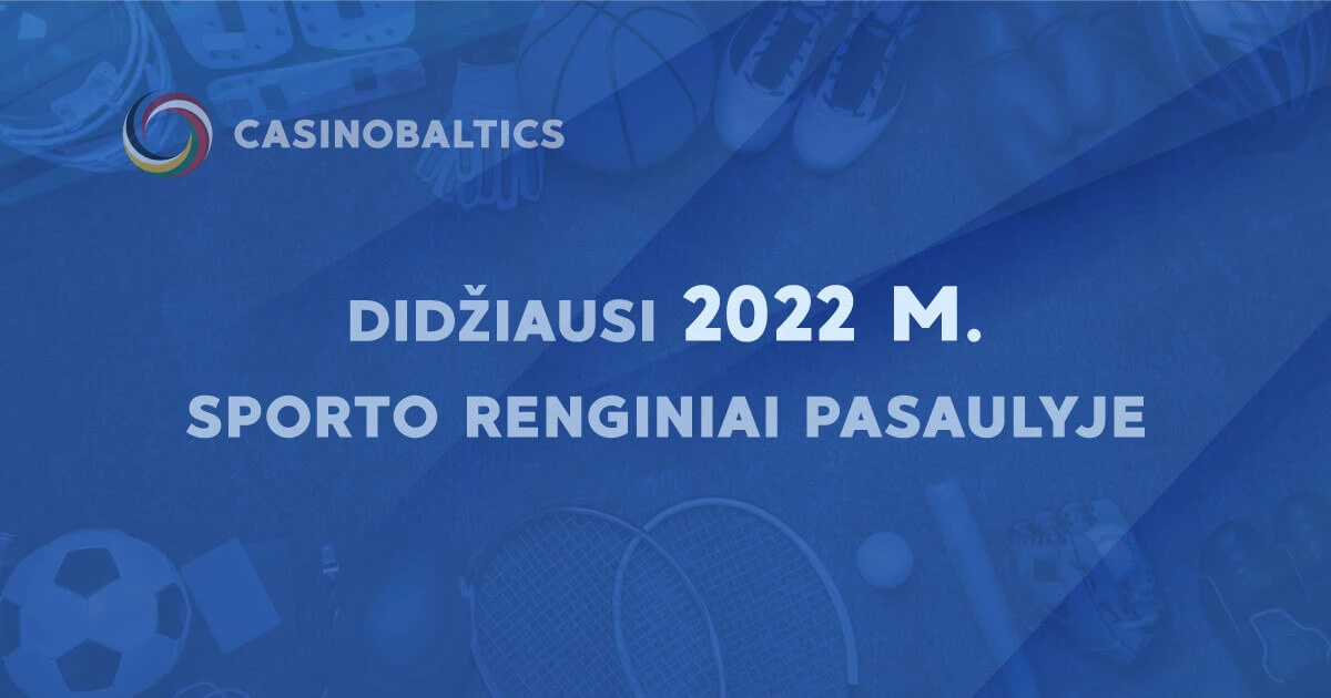 Didžiausi 2022 m. Sporto Renginiai Pasaulyje