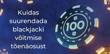 Kuidas suurendada blackjacki võitmise tõenäosust