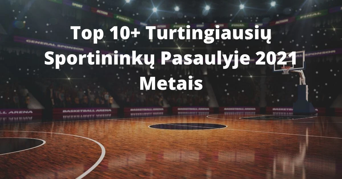 Top 10+ Turtingiausių Sportininkų Pasaulyje 2021 Metais