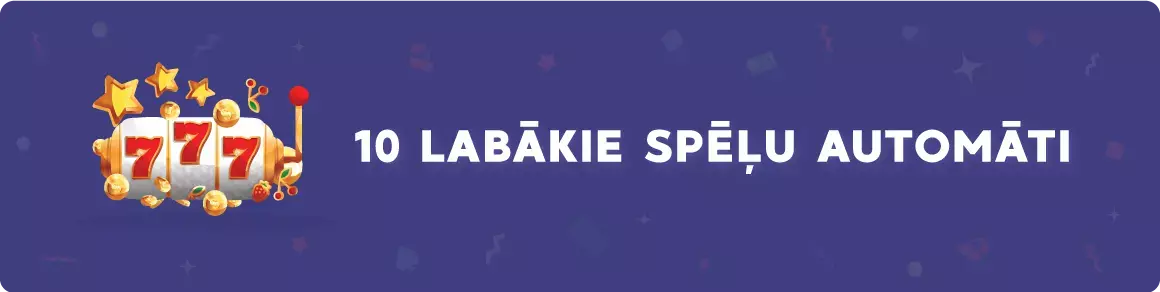 10 labākie spēļu automāti