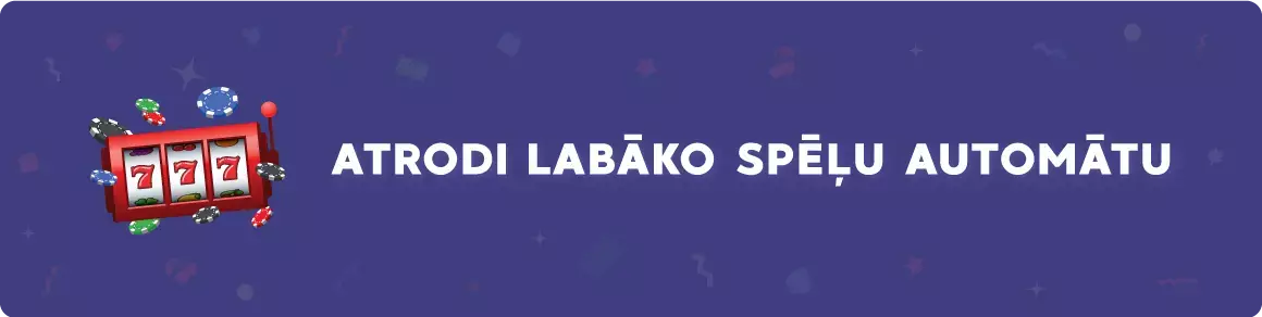 Atrodi labāko spēļu automātu