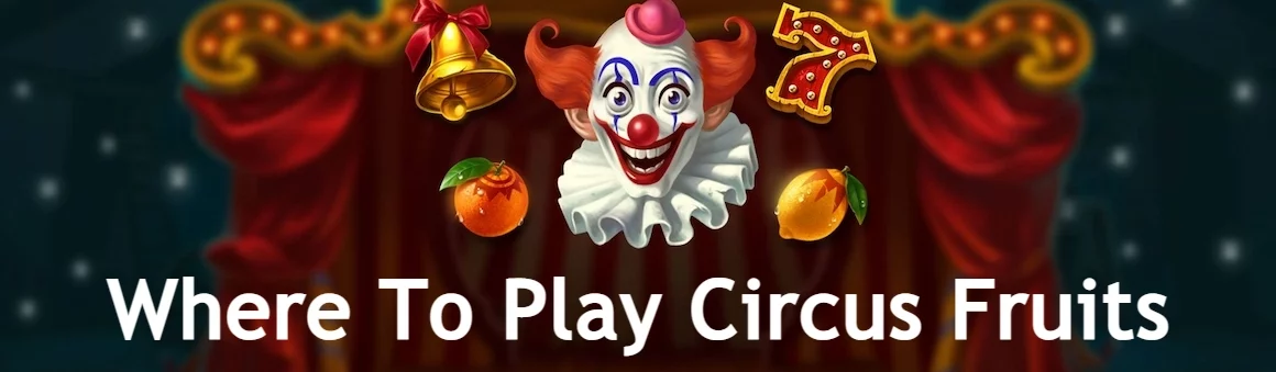 Circus Fruits slot text