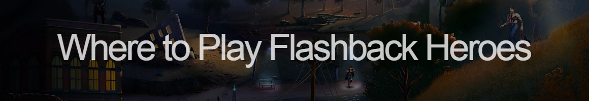 Flashback Heroes where to play text