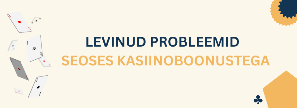 levinud probleemid seoses kasiinoboonustega