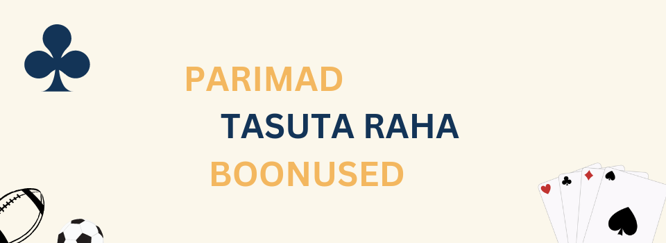 parimad tasuta raha boonused