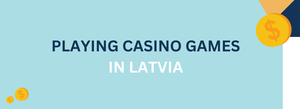 playing in latvia